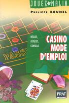 Couverture du livre « Casino mode d'emploi » de Philippe Brunel aux éditions Prat
