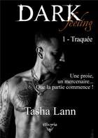 Couverture du livre « Dark feeling - 1 - Traquée » de Tasha Lann aux éditions Elixyria