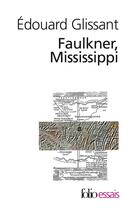 Couverture du livre « Faulkner, Mississippi » de Edouard Glissant aux éditions Folio