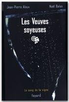 Couverture du livre « Les veuves soyeuses - le sang de la vigne, tome 8 » de Balen/Alaux aux éditions Fayard