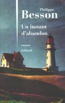 Couverture du livre « Un instant d'abandon » de Philippe Besson aux éditions Julliard