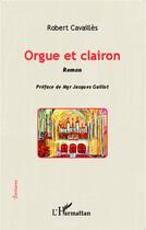 Couverture du livre « Orgue et clairon » de Robert Cavailles aux éditions L'harmattan