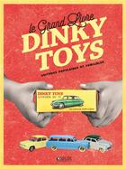 Couverture du livre « Le grand livre Dinky toys ; voitures populaires et familiales » de  aux éditions Glenat