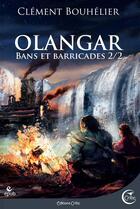Couverture du livre « Olangar Tome 1 : bans et barricades t.2 » de Clement Bouhelier aux éditions Critic