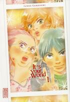Couverture du livre « It's your world Tome 1 » de Junko Kawakami aux éditions Kana