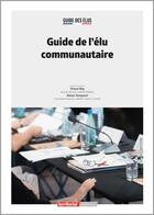 Couverture du livre « Guide de l'élu communautaire » de Simon Rey et Alexis Temporel aux éditions Territorial