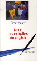 Couverture du livre « Jazz ; les échelles du plaisir » de Olivier Roueff aux éditions Dispute
