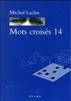 Couverture du livre « Mots croisés t.14 » de Michel Laclos aux éditions Zulma