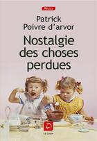Couverture du livre « Nostalgie des choses perdues » de Patrick Poivre D'Arvor aux éditions Editions De La Loupe
