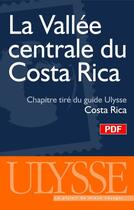 Couverture du livre « La vallée centrale du Costa Rica ; chapitre tiré du guide Ulysse « Costa Rica » » de  aux éditions Ulysse