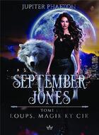 Couverture du livre « September Jones t.1 : loups, magie et cie » de Jupiter Phaeton aux éditions Bookelis