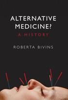 Couverture du livre « Alternative Medicine?: A History » de Bivins Roberta aux éditions Oup Oxford