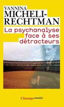 Couverture du livre « La psychanalyse face à ses détracteurs » de Vannina Micheli-Rechtman aux éditions Flammarion