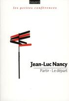 Couverture du livre « Partir - le départ » de Jean-Luc Nancy aux éditions Bayard