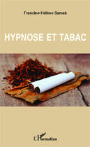 Couverture du livre « Hypnose et tabac » de Francine Helene Samak aux éditions Editions L'harmattan