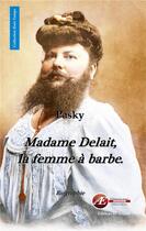 Couverture du livre « Madame Delait, la femme à barbe » de Pasky aux éditions Ex Aequo