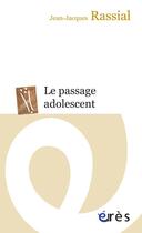Couverture du livre « Le passage adolescent » de Jean-Jacques Rassial aux éditions Eres