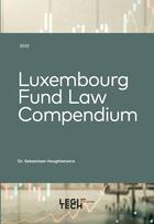 Couverture du livre « Luxembourg fund law compendium (édition 2023) » de Sebastiaan Hooghiemstra aux éditions Legitech