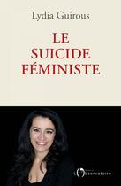 Couverture du livre « Le suicide féministe » de Lydia Guirous aux éditions Éditions De L'observatoire