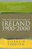 Couverture du livre « The Transformation Of Ireland 1900-2000 » de Diarmaid Ferriter aux éditions Profil Digital