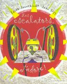Couverture du livre « Les escalators, j'adore » de I Sigg aux éditions Le Livre De Poche Jeunesse