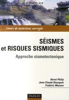 Couverture du livre « Séismes et risques sismiques ; approche sismotectonique » de Philip/Bousquet aux éditions Dunod