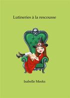 Couverture du livre « Lutineries à la rescousse » de Isabelle Meeks aux éditions Books On Demand