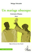 Couverture du livre « Mariage ubuesque ; l'odyssée d'Habiba » de Philippe Tchissakbe aux éditions Editions L'harmattan