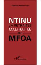 Couverture du livre « Ntinu ; la retraitée maltraitée de Mfoa » de Dieudonne Antoine-Ganga aux éditions L'harmattan