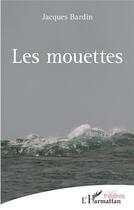 Couverture du livre « Les mouettes » de Jacques Bardin aux éditions L'harmattan