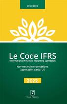 Couverture du livre « Le code IFRS (édition 2022) » de Groupe Revue Fiduciaire aux éditions Revue Fiduciaire