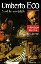 Couverture du livre « Umberto Eco ; le labyrinthe du monde » de Daniel Salvatore Schiffer aux éditions Ramsay