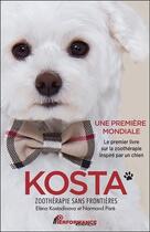 Couverture du livre « Kosta ; zoothérapie sans frontières » de Elena Kostadinova et Normand Pare aux éditions Performance Editions