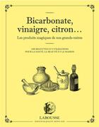 Couverture du livre « Bicarbonate, vinaigre, citron... les produits magiques de nos grands-mères » de  aux éditions Larousse