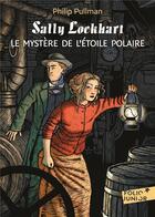 Couverture du livre « Sally lockhart ; le mystère de l'étoile polaire » de Philip Pullman aux éditions Gallimard-jeunesse