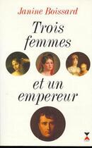 Couverture du livre « Trois femmes et un empereur » de Janine Boissard aux éditions Robert Laffont