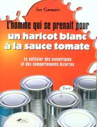 Couverture du livre « L'Homme Qui Se Prenait Pour Un Haricot Blanc A La Sauce Tomate » de Ian Simmons aux éditions Hors Collection
