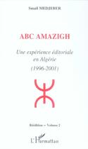 Couverture du livre « Abc amazigh - une experience editoriale en algerie (1996-2001) - volume 2 » de Madjeber Smail aux éditions L'harmattan