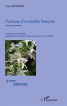 Couverture du livre « Parfums d'orchidée blanche » de Carl Snoilsky aux éditions L'harmattan