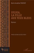 Couverture du livre « Sylvia, la fille aux yeux bleus » de Anselme Takoue Boris aux éditions L'harmattan