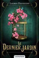 Couverture du livre « Le dernier jardin Tome 1 : éphémère » de Lauren Destefano aux éditions Castelmore