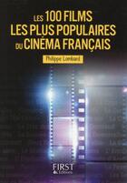 Couverture du livre « Les 100 films les plus populaires du cinéma français » de Philippe Lombard aux éditions First
