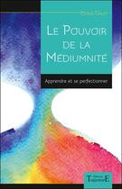 Couverture du livre « Le pouvoir de la médiumnité ; apprendre et se perfectionner » de Cecile Dalet aux éditions Trajectoire