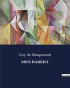 Couverture du livre « MISS HARRIET » de Guy de Maupassant aux éditions Culturea