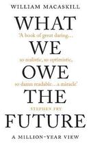 Couverture du livre « WHAT WE OWE THE FUTURE » de William Macaskill aux éditions Oneworld