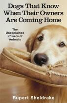 Couverture du livre « Dogs That Know When Their Owners Are Coming Home » de Rupert Sheldrake aux éditions Random House Digital