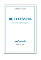 Couverture du livre « De la censure ; essai d'histoire comparée » de Robert Darnton aux éditions Gallimard