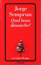 Couverture du livre « Quel Beau Dimanche » de Jorge Semprun aux éditions Grasset Et Fasquelle