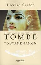 Couverture du livre « La fabuleuse decouverte de la tombe de Toutankhamon » de Howard Carter aux éditions Pygmalion