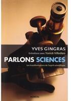 Couverture du livre « Parlons sciences ; les transformations de l'esprit scientifique ; entretiens avec Yanick Villedieu » de Yves Gingras aux éditions Boreal